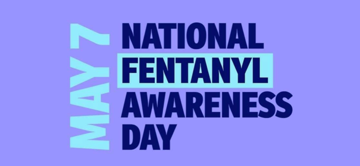 May 7 is Fentanyl Awareness Day