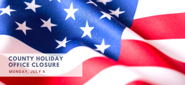 American Flag Background "County Holiday Office Closure - July 4"