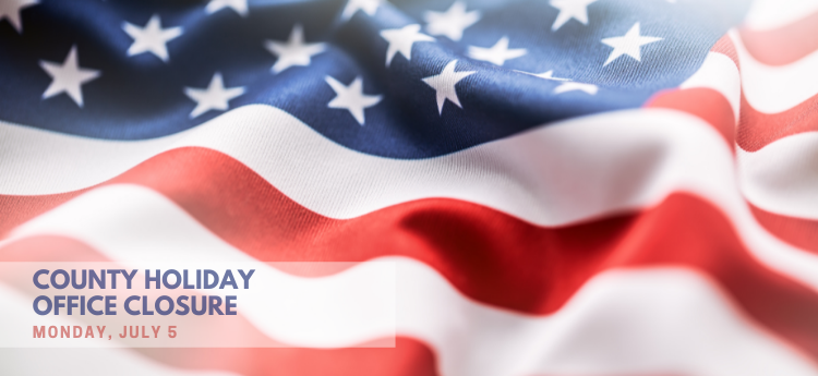 American Flag Background "County Holiday Office Closure - July 5"