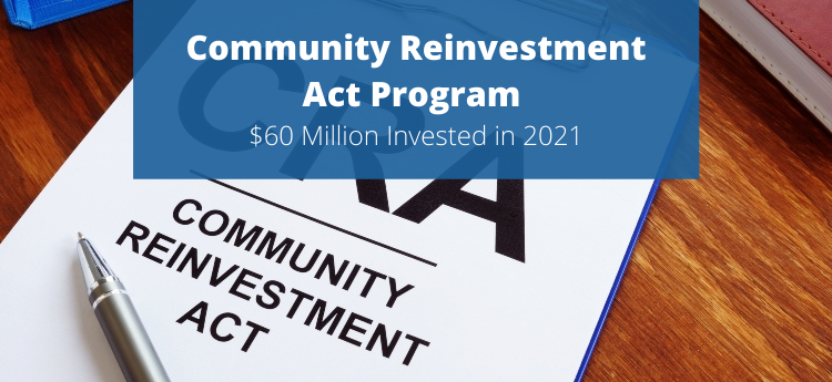 Community Reinvestment Act Program - $60 Million Invested in 2021