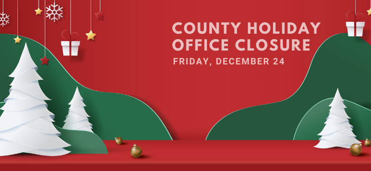 County Holiday Office Closure - Friday, December. 24 - 3D Christmas Graphic