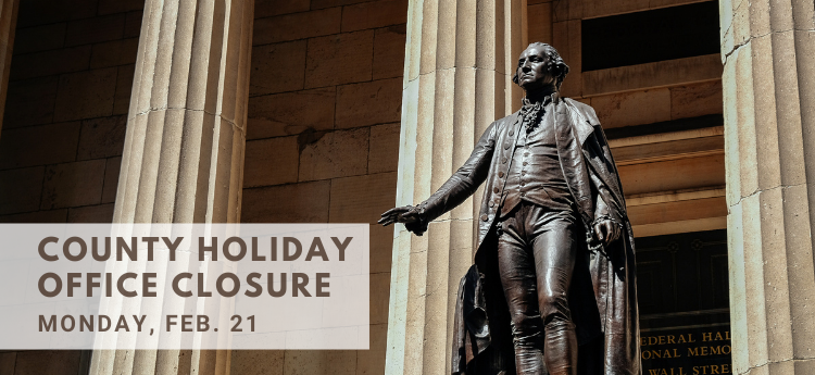 Statue of George Washington - County Holiday Office Closure - Feb. 21