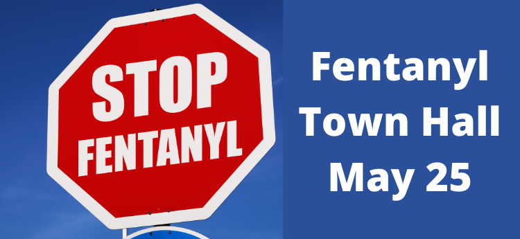 Stop Fentanyl - Fentanyl Townhall May 25
