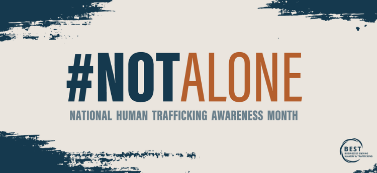 #NotAlone National Human Trafficking Awareness Month