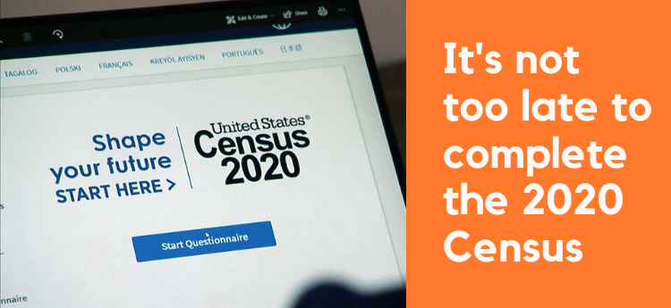 It's not too late to complete the 2020 Census.