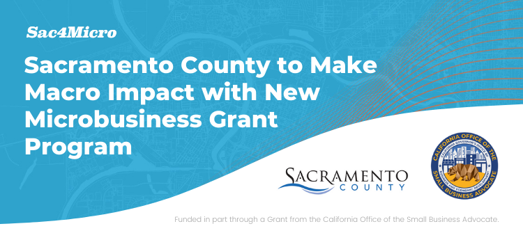 Sac4Micro - Sacramento County to make macro impact with new microbusiness grant program 