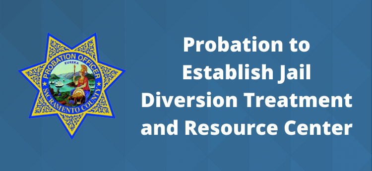 Probation to Establish Jail Diversion Treatment and Resource Center
