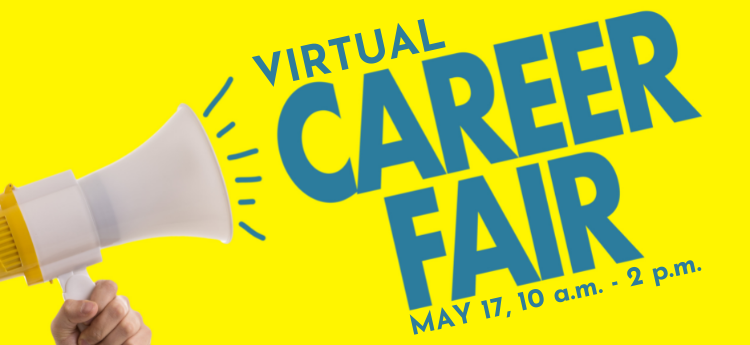 Virtual Career Fair - May 17, 10 a.m. - 2 p.m. 