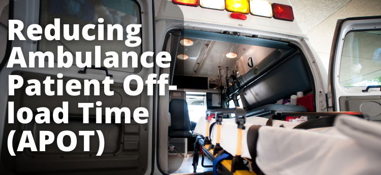 Reducing Ambulance Patient Off-Loat Time (APOT)
