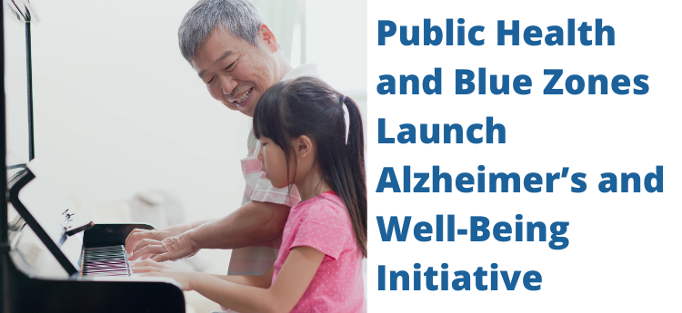 Public Health and Blue Zones Launch Alzheimer’s and Well-Being Initiative