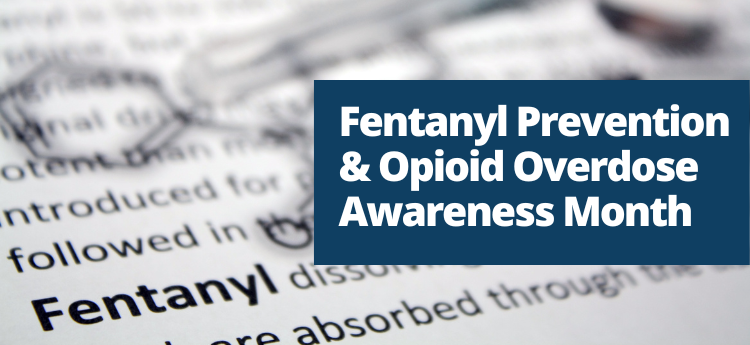 Fentanyl Prevention & Opioid Overdose Awareness Month