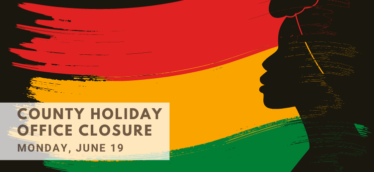 County Holiday Office Closure - Monday, June 19 
