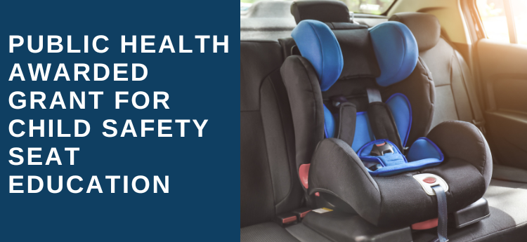 Public Health Awarded Grant for Child Safety Seat Education 