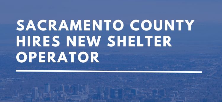 Blue background with the words Sacramento County Hires New Shelter Operator